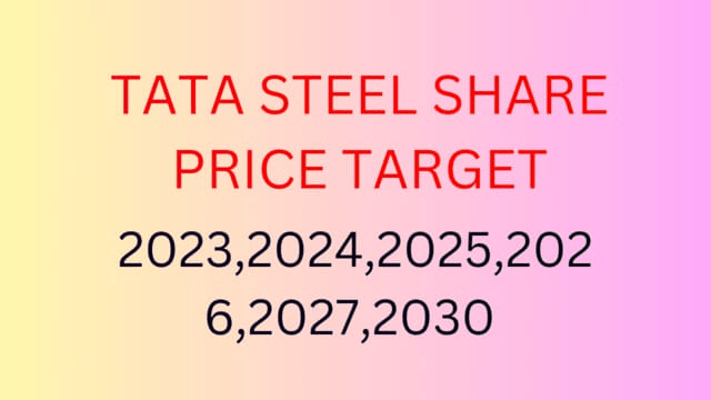 Tata Steel Share Price Target 2023, 2024, 2025, 2030