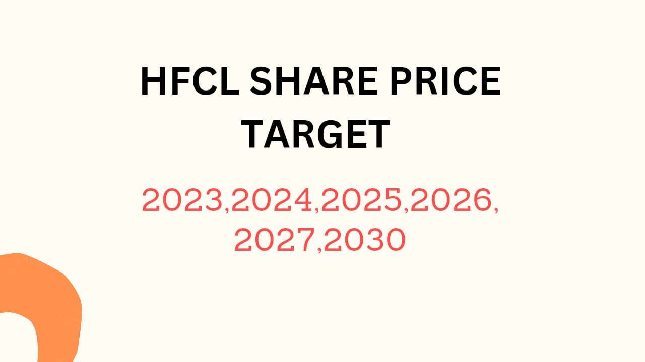 HFCL Share Price Target 2024, 2025, 2026, 2027, 2028, To 2030