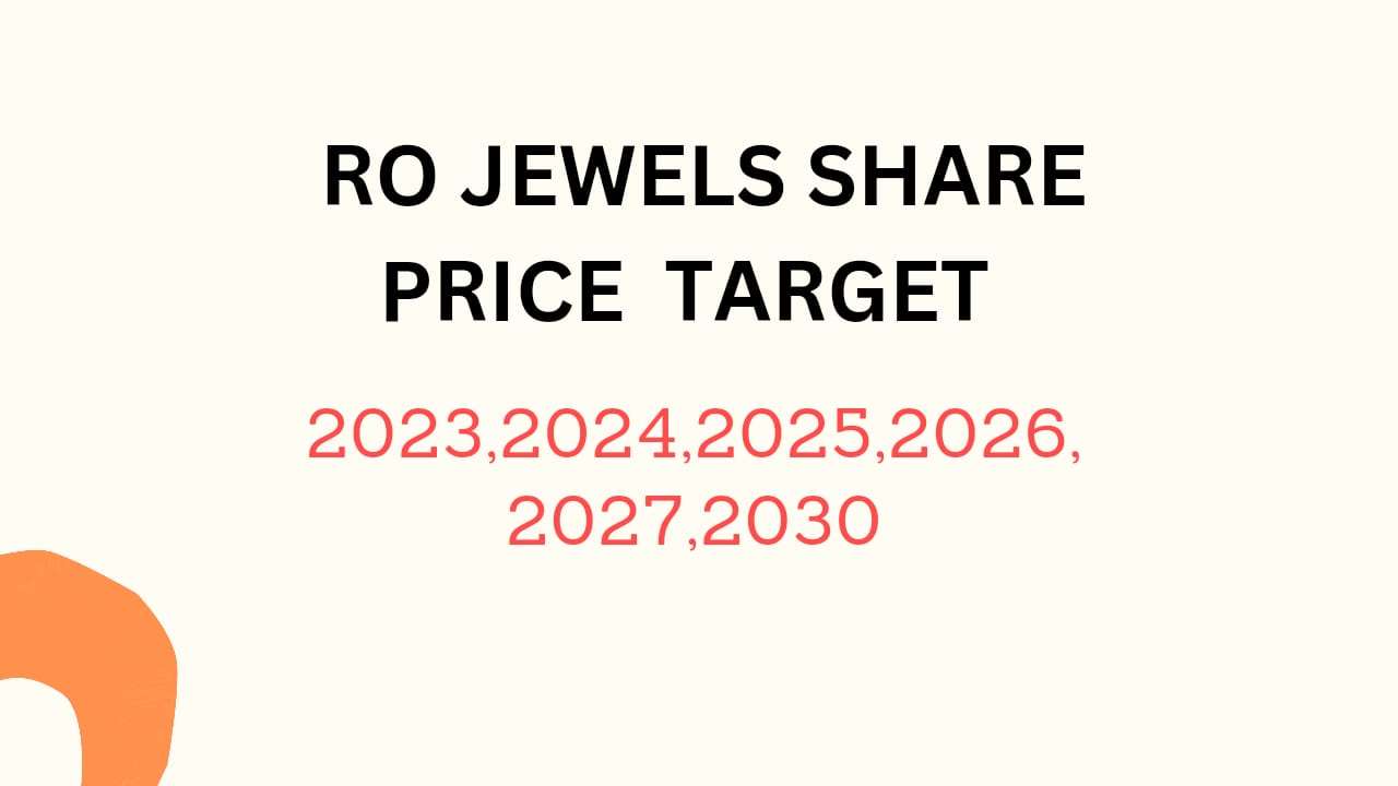 RO Jewels Share Price Target 2023, 2024, 2025, 2026, 2027, 2028, To 2030