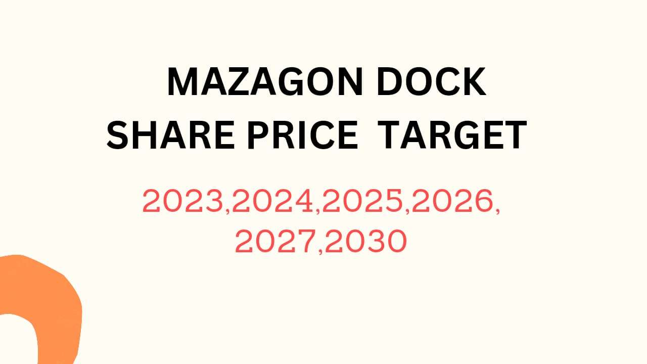 Mazagon Dock Share Price Target 2024, 2025, 2026, 2027, 2028, To 2030