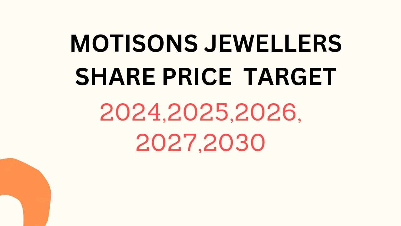 Motisons Jewellers Share Price Target 2024, 2025, 2026, 2027, 2028, To