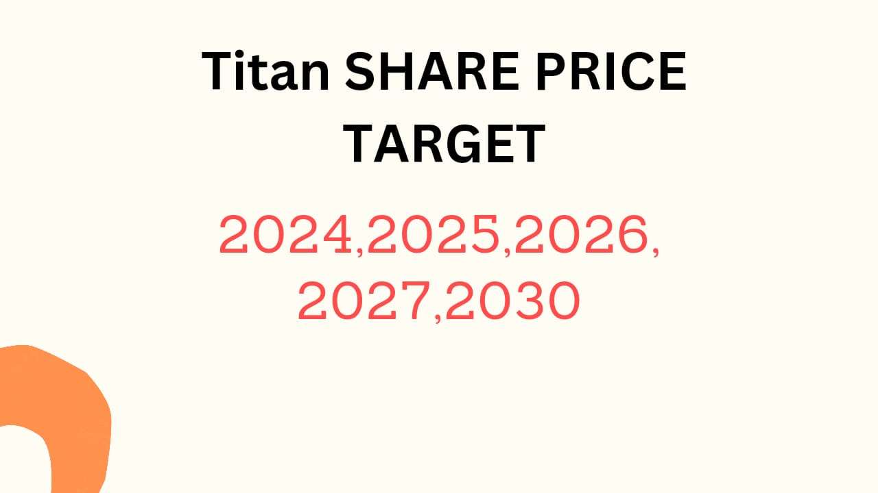 Titan Share Price Target 2024, 2025, 2026, 2027, 2028, To 2030