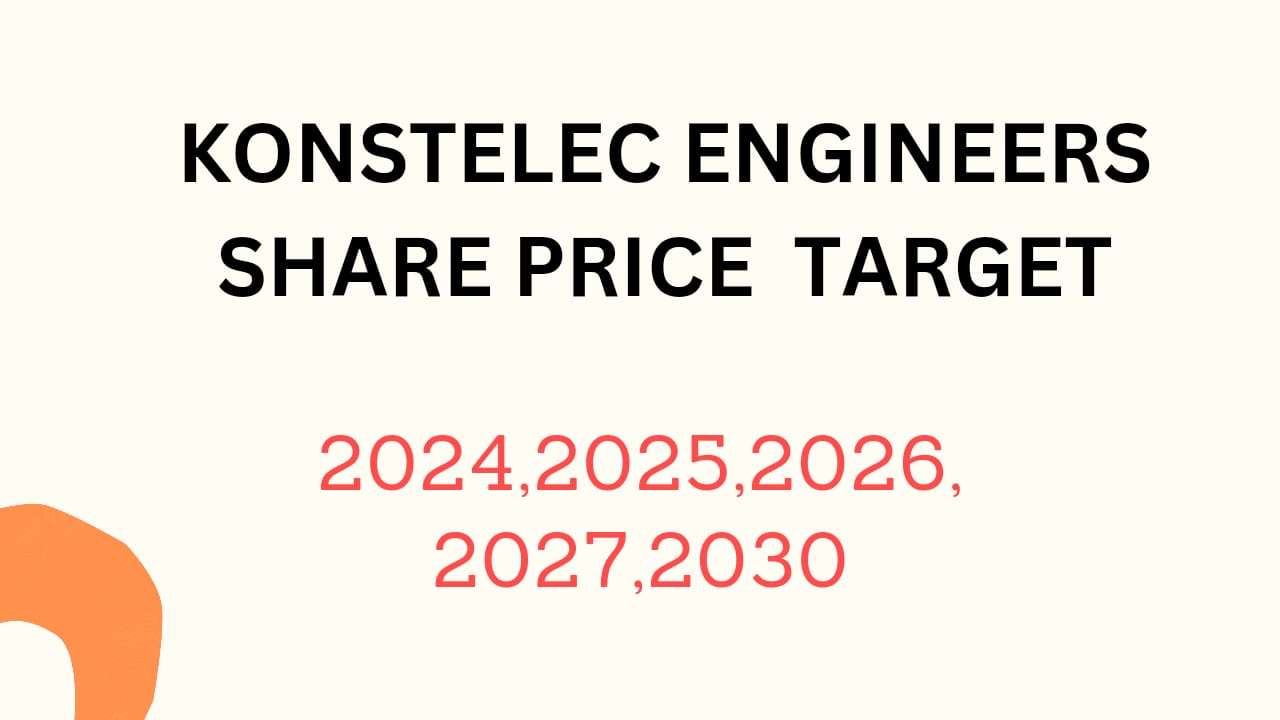 Konstelec Engineers Share Price Target 2024, 2025, 2026, 2027, 2028, To 2030