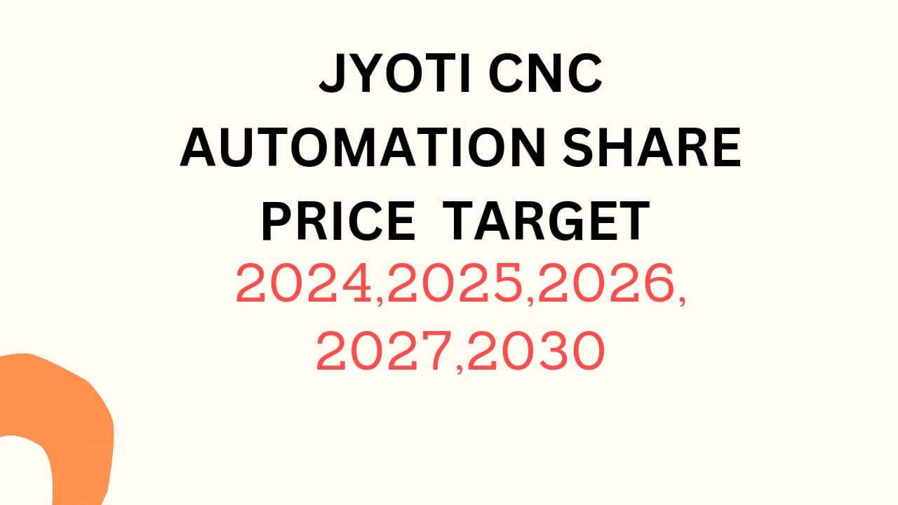 Jyoti CNC Automation Share Price Target 2024, 2025, 2026, 2027, 2028, To 2030