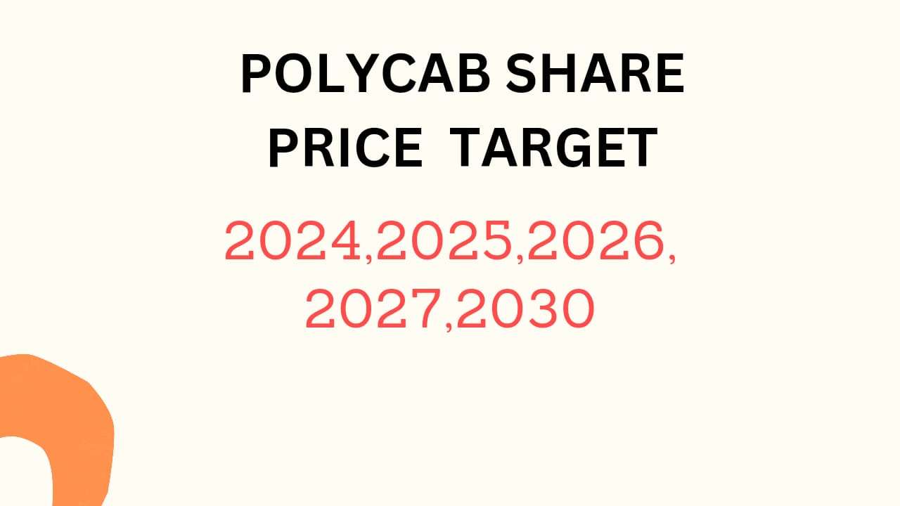 Polycab Share Price Target 2024, 2025, 2026, 2027, 2028, To 2030