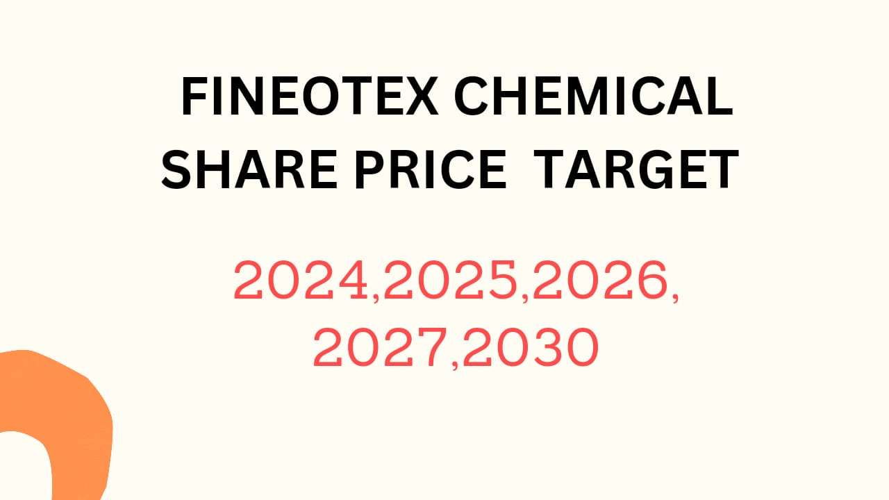 Fineotex Chemical Share Price Target 2024, 2025, 2026, 2027, 2028, To 2030