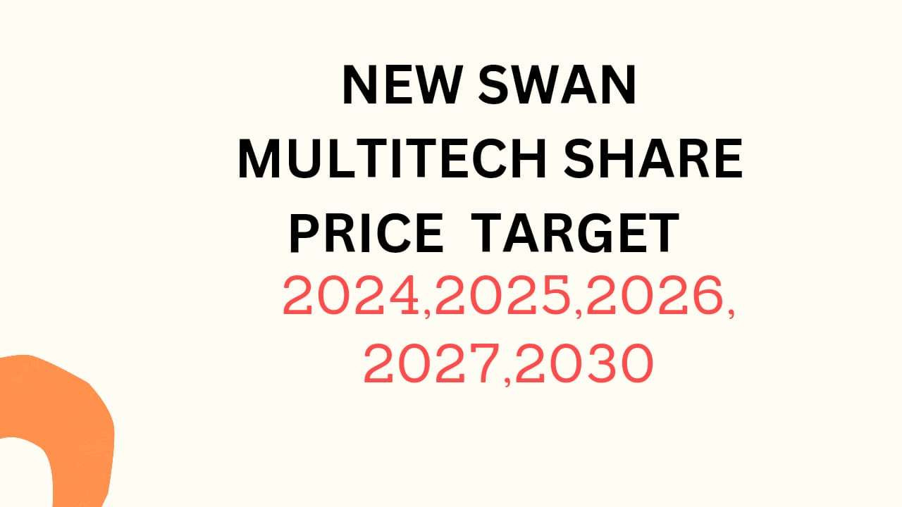 New Swan Multitech Share Price Target 2024, 2025, 2026, 2027, 2028, To 2030