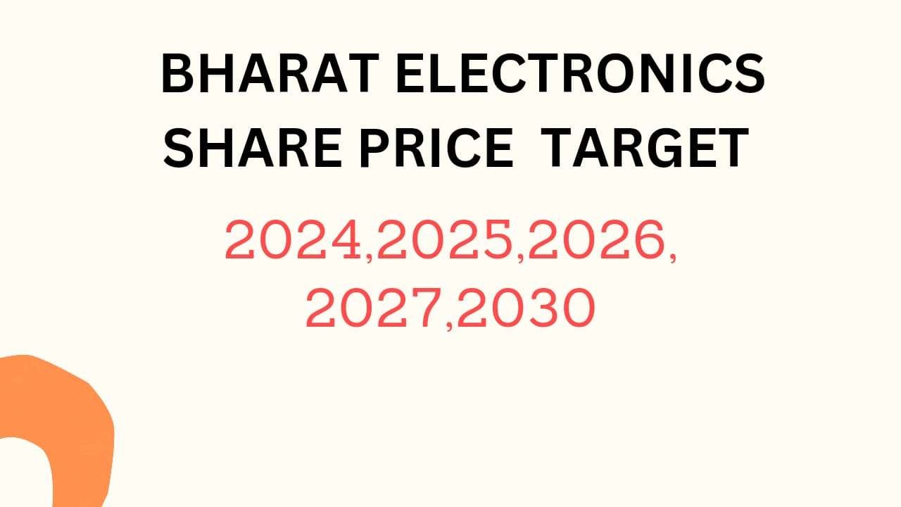 Bharat Electronics Share Price Target 2024, 2025, 2026, 2027, 2028, To 2030