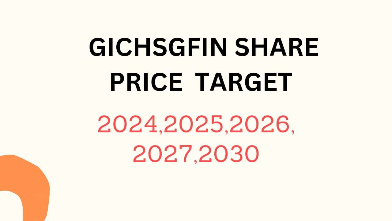 GICHSGFIN Share Price Target 2024, 2025, 2026, 2027, 2028, To 2030