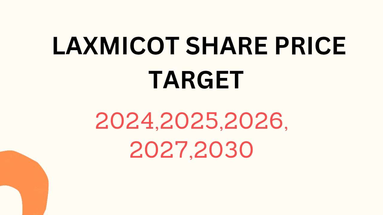 Laxmi Cotspin ( LAXMICOT) Share Price Target 2024, 2025, 2026, 2027, 2028, To 2030