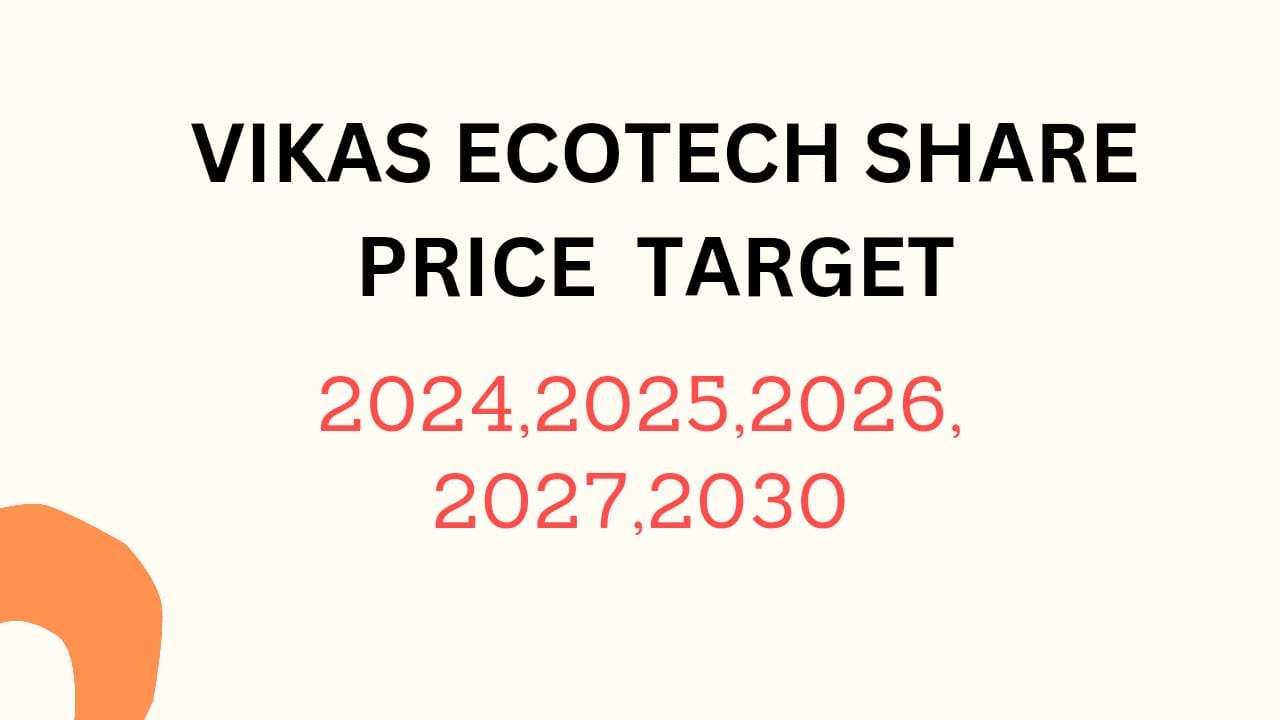 Vikas Ecotech Share Price Target 2024, 2025, 2026, 2027, 2028, To 2030