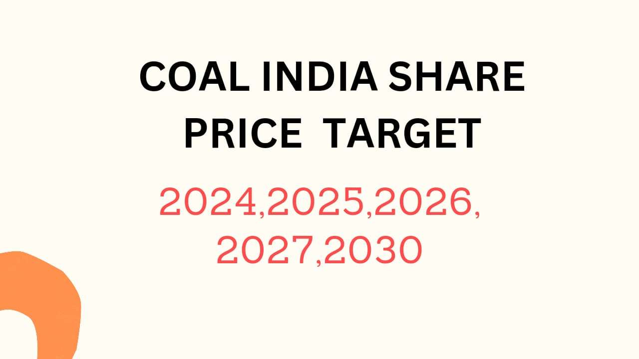 Coal India Share Price Target 2024, 2025, 2026, 2027, 2028, To 2030