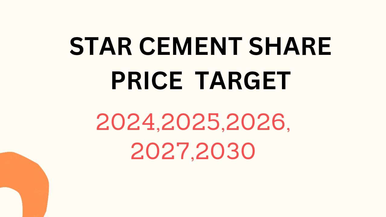 Star Cement Share Price Target 2024, 2025, 2026, 2027, 2028, To 2030